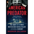 American Predator: The Hunt for the Most Meticulous Serial Killer of the 21st Century