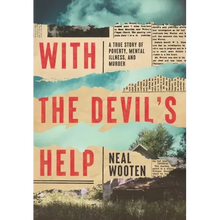 With the Devil's Help: A True Story of Poverty, Mental Illness, and Murder