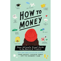 How to Money: Your Ultimate Visual Guide to the Basics of Finance