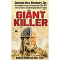The Giant Killer: American hero, mercenary, spy ... The incredible true story of the smallest man to serve in the U.S. Military-Green Beret Captain Ri