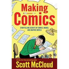 Making Comics: Storytelling Secrets of Comics, Manga and Graphic Novels