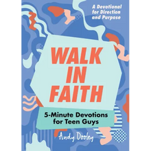 Walk in Faith: 5-Minute Devotions for Teen Guys