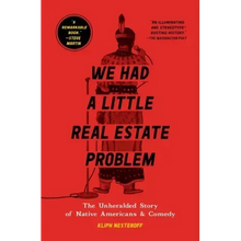 We Had a Little Real Estate Problem: The Unheralded Story of Native Americans & Comedy