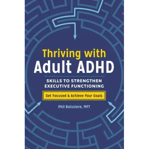 Thriving with Adult ADHD: Skills to Strengthen Executive Functioning