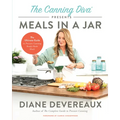 The Canning Diva Presents Meals in a Jar: The Ultimate Guide to Pressure Canning Ready-Made Meals