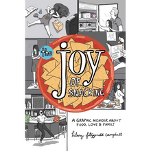 The Joy of Snacking: A Graphic Memoir about Food, Love & Family