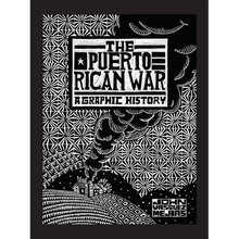 The Puerto Rican War: A Graphic History