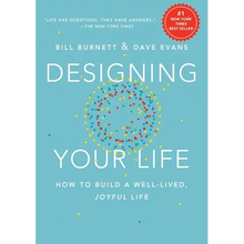 Designing Your Life: How to Build a Well-Lived, Joyful Life