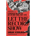 Let the Record Show: A Political History of ACT Up New York, 1987-1993