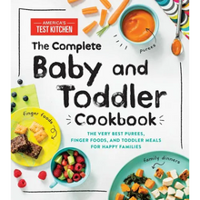 The Complete Baby and Toddler Cookbook: The Very Best Purees, Finger Foods, and Toddler Meals for Happy Families