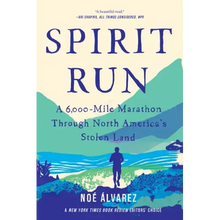 Spirit Run: A 6,000-Mile Marathon Through North America's Stolen Land