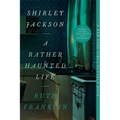 Shirley Jackson: A Rather Haunted Life