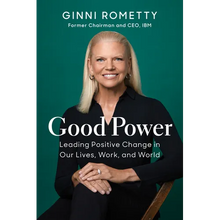 Good Power: Leading Positive Change in Our Lives, Work, and World