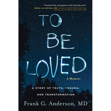 To Be Loved: A Memoir: A Story of Truth, Trauma, and Transformation