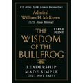 The Wisdom of the Bullfrog: Leadership Made Simple (But Not Easy)
