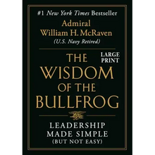 The Wisdom of the Bullfrog: Leadership Made Simple (But Not Easy)