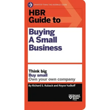 HBR Guide to Buying a Small Business: Think Big, Buy Small, Own Your Own Company