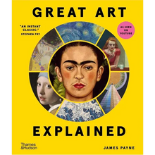 Great Art Explained: The Stories Behind the World's Greatest Masterpieces
