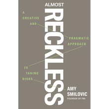 Almost Reckless: A Creative and Pragmatic Approach to Taking Risks