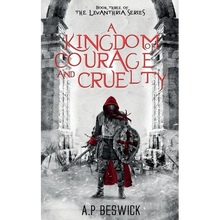 A Kingdom Of Courage And Cruelty
