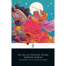 The Tale of Princess Fatima, Warrior Woman: The Arabic Epic of Dhat Al-Himma