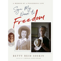 Sign My Name to Freedom: A Memoir of a Pioneering Life