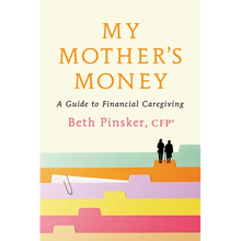 My Mother's Money: A Guide to Financial Caregiving