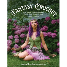 Fantasy Crochet: 16 Whimsical Patterns Inspired by Faeries, Elves, Nymphs & More