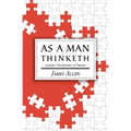 As a Man Thinketh - the Original 1902 Classic (includes the Mastery of Destiny) (Reader's Library Classics)
