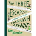 The Three Escapes of Hannah Arendt: A Tyranny of Truth