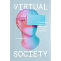 Virtual Society: The Metaverse and the New Frontiers of Human Experience