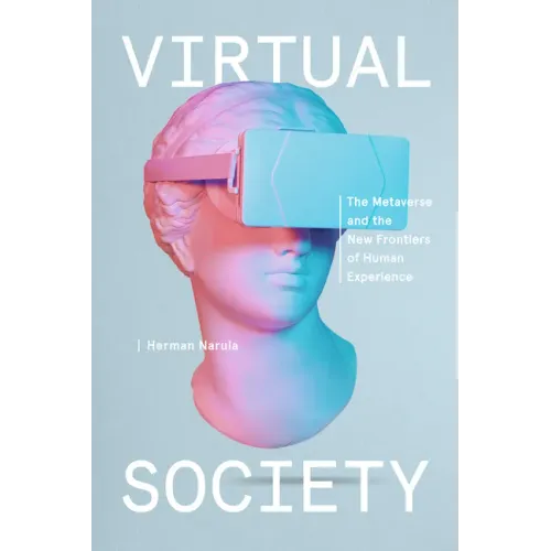 Virtual Society: The Metaverse and the New Frontiers of Human Experience