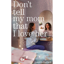 Don't Tell My Mom That I Love Her