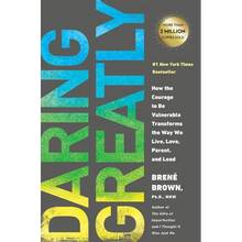 Daring Greatly: How the Courage to Be Vulnerable Transforms the Way We Live, Love, Parent, and Lead