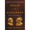 Philip and Alexander: Kings and Conquerors