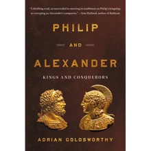 Philip and Alexander: Kings and Conquerors
