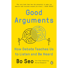 Good Arguments: How Debate Teaches Us to Listen and Be Heard