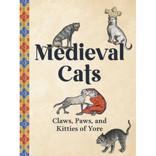 Medieval Cats: Claws, Paws, and Kitties of Yore