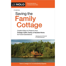 Saving the Family Cottage: Creative Ways to Preserve Your Cottage, Cabin, Camp, or Vacation Home for Future Generations