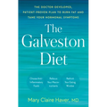 The Galveston Diet: The Doctor-Developed, Patient-Proven Plan to Burn Fat and Tame Your Hormonal Symptoms