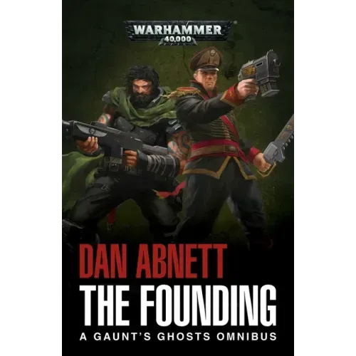 The Founding: A Gaunt's Ghosts Omnibus