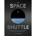 The Space Shuttle: A Mission-By-Mission Celebration of Nasa's Extraordinary Spaceflight Program