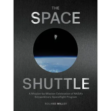 The Space Shuttle: A Mission-By-Mission Celebration of Nasa's Extraordinary Spaceflight Program