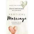 Vertical Marriage: The One Secret That Will Change Your Marriage