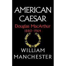 American Caesar, Douglas MacArthur, 1880-1964