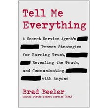 Tell Me Everything: A Secret Service Agent's Proven Strategies for Earning Trust, Revealing the Truth, and Communicating with Anyone