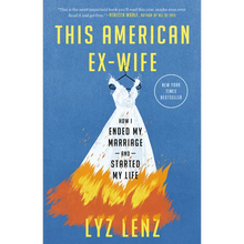 This American Ex-Wife: How I Ended My Marriage and Started My Life