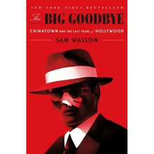 The Big Goodbye: Chinatown and the Last Years of Hollywood