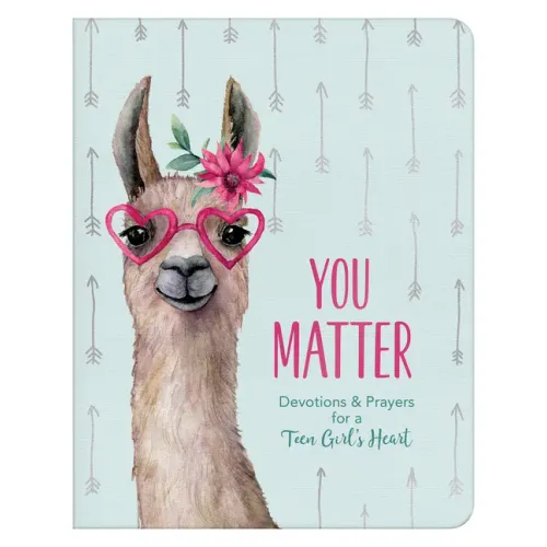 You Matter (for Teen Girls): Devotions & Prayers for a Teen Girl's Heart