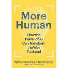 More Human: How the Power of AI Can Transform the Way You Lead